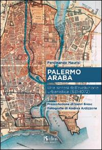 Palermo araba. Una sintesi dell'evoluzione urbanistica (831-1072) - Ferdinando Maurici - copertina