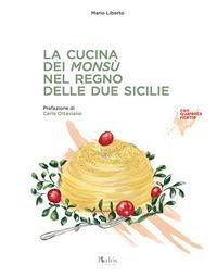 La cucina dei Monsù nel Regno delle Due Sicilie - Mario Liberto - copertina