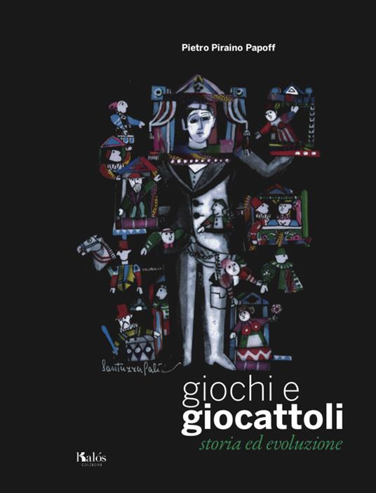 Giochi e giocattoli. Storia ed evoluzione - Pietro Piraino Papoff - copertina