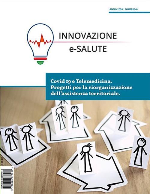Innovazione e-Salute (2020). Vol. 0: Covid19 e telemedicina. Progetti per la riorganizzazione dell'assistenza territoriale. - copertina