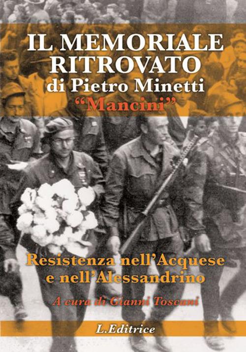 Il memoriale ritrovato di Pietro Minetti «Mancini». Resistenza nell'acquese e nell'alessandrino - copertina