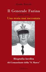 Il generale Farina (1891-1974). Una storia mai raccontata. Biografia inedita del Comandante della 