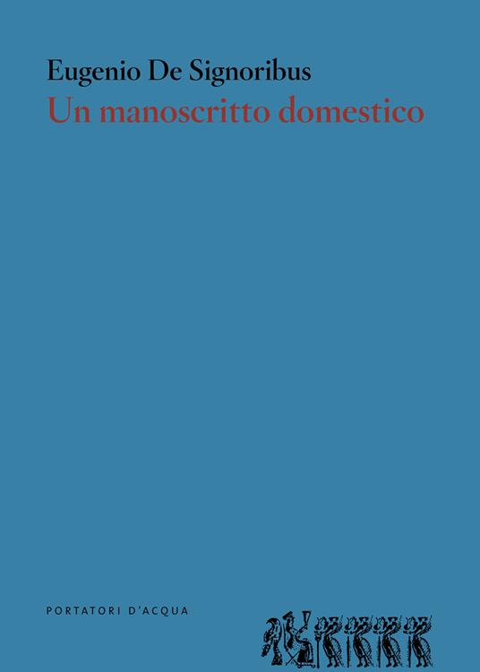 Un manoscritto domestico - Eugenio De Signoribus - copertina