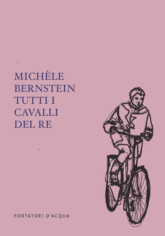 Tutti i cavalli del re - Michèle Bernstein - copertina