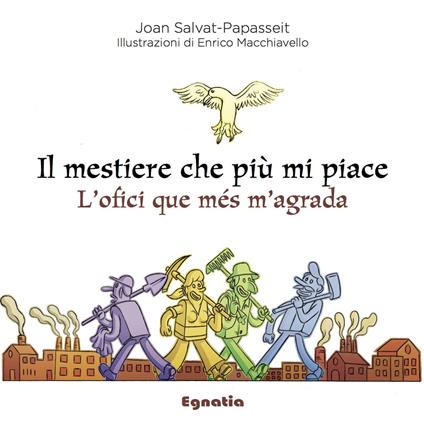 Il mestiere che più mi piace-L'ofici que més m'agrada. Ediz. bilingue - Joan Salvat-Papasseit - copertina