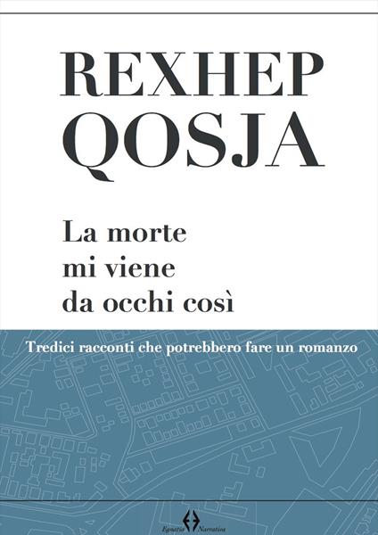 La morte mi viene da occhi così. Tredici racconti che potrebbero fare un romanzo - Rexhep Qosja - copertina