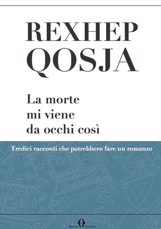 La morte mi viene da occhi così. Tredici racconti che potrebbero fare un romanzo - Rexhep Qosja - copertina
