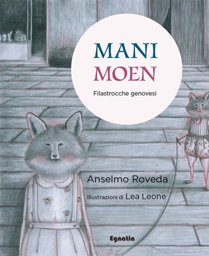 Mani-Moen. Filastrocche genovesi per giocare (anche) con le mani. Ediz. italiana e genovese - Anselmo Roveda - copertina