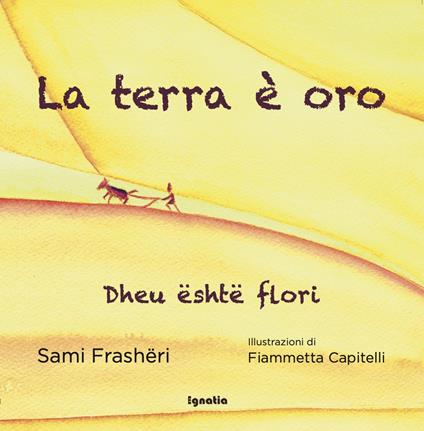 La terra è oro-Dheu është flori. Ediz. bilingue - Sami Frashëri - copertina