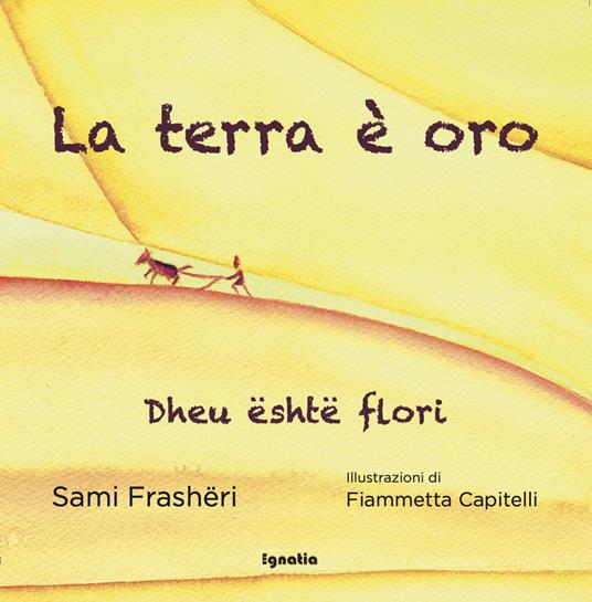 La terra è oro-Dheu është flori. Ediz. bilingue - Sami Frashëri - copertina