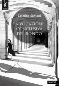 La vocazione conclusiva del rondò - Caterina Sansoni - ebook