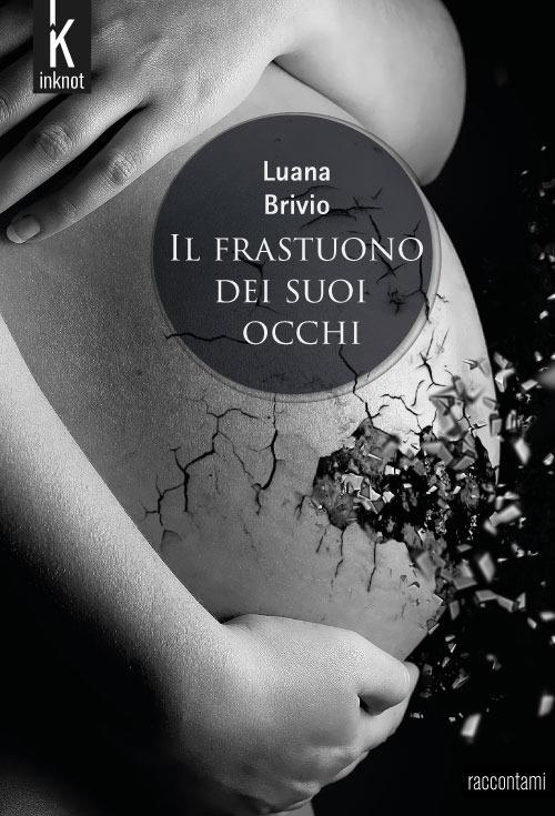 Il frastuono dei suoi occhi - Luana Brivio - ebook