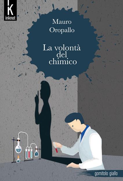 La volontà del chimico - Mauro Oropallo - ebook