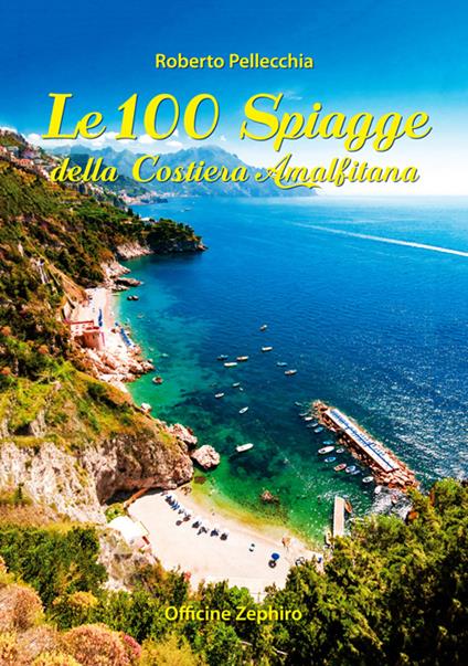 Le 100 spiagge della costiera amalfitana - Roberto Pellecchia - copertina