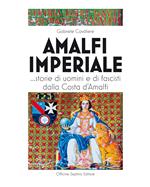 Amalfi imperiale. ...Storie di uomini e di fascisti dalla Costa d'Amalfi