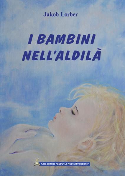I bambini nell'aldilà - Jakob Lorber - copertina