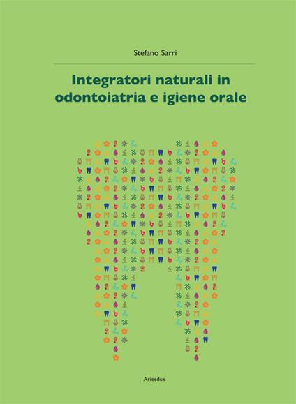 Integratori naturali in odontoiatria e igiene orale - Stefano Sarri - copertina