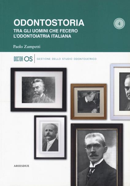 Odontostoria. Tra gli uomini che fecero l'odontoiatria italiana - Paolo Zampetti - copertina