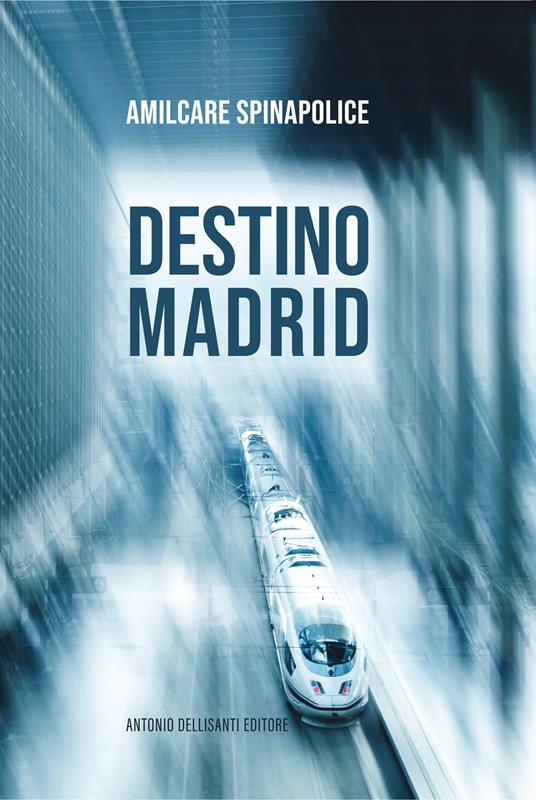 Destino Madrid - Amilcare Spinapolice - copertina