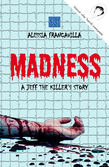 Madness. A Jeff the killer's story - Alessia Francavilla - copertina