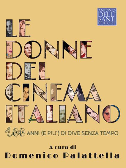 Le donne del cinema italiano. Cento anni (e più) di dive senza tempo - copertina