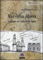 Marsiglia-Algeri. Viaggio al chiaro di luna