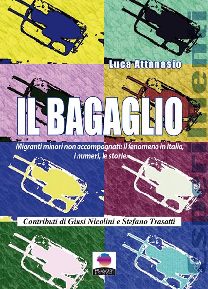 Il bagaglio. Migranti minori non accompagnati: il fenomeno in Italia, i numeri e le storie - Luca Attanasio - ebook