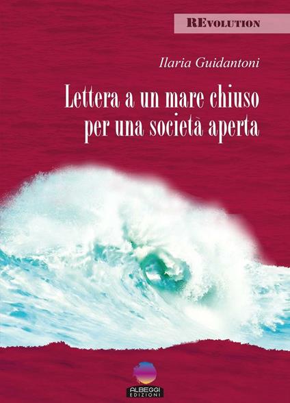Lettera a un mare chiuso per una società aperta - Ilaria Guidantoni - copertina