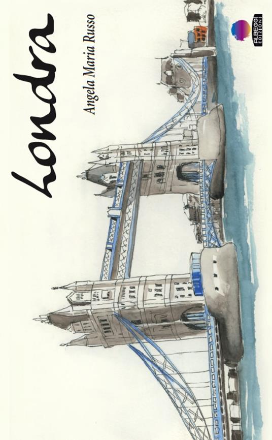 Londra, taccuino di viaggio. Ediz. illustrata - Angela Maria Russo - copertina