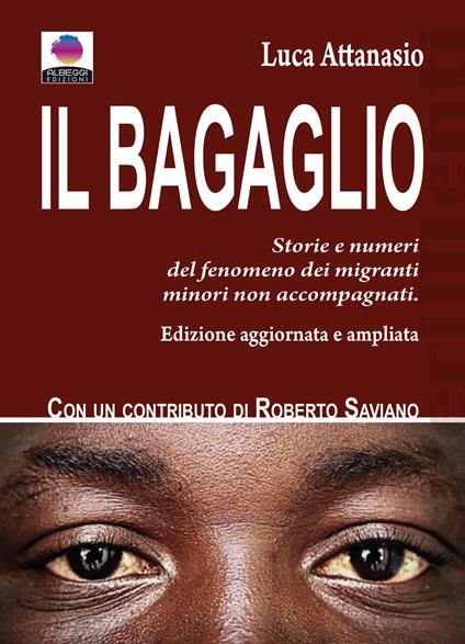 Il bagaglio. Storie e numeri del fenomeno dei migranti minori non accompagnati. Ediz. ampliata - Luca Attanasio - copertina