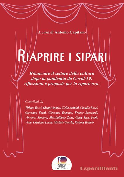 Riaprire i sipari. Rilanciare il settore della cultura dopo la pandemia da Covid-19: riflessioni e proposte per la ripartenza - Antonio Capitano - ebook