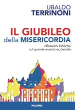 Il giubileo della misericordia. Riflessioni biblliche sul grande evento ecclesiale