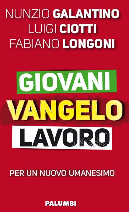 Giovani Vangelo lavoro - Luigi Ciotti,Nunzio Galantino,Fabiano Longoni - copertina