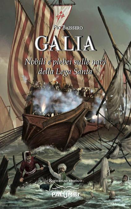 Galia. Nobili e plebei sulle navi della Lega Santa - Pio Baissero - copertina