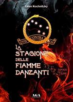 La stagione delle fiamme danzanti. Un diario di Fiume