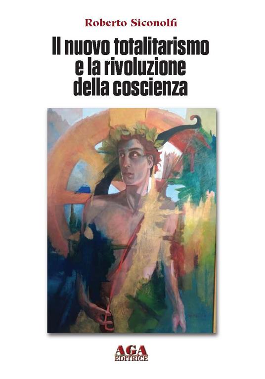 Il nuovo totalitarismo e la rivoluzione della coscienza - Roberto Siconolfi - copertina