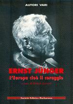 Ernst Jünger. L'Europa cioè il coraggio