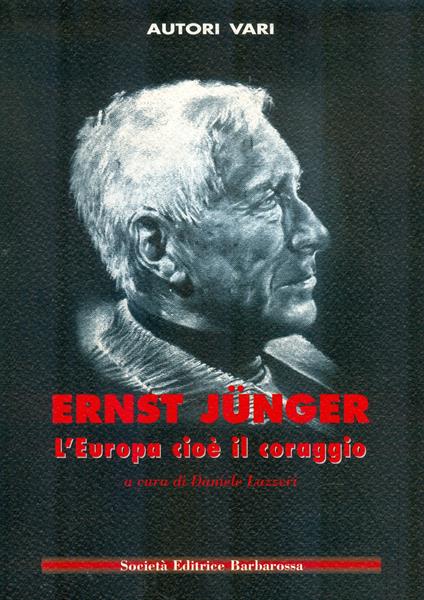 Ernst Jünger. L'Europa cioè il coraggio - copertina