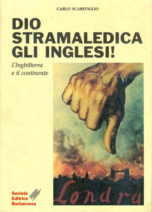 Dio stramaledica gli inglesi! L'Inghilterra e il continente - Carlo Scarfoglio - copertina