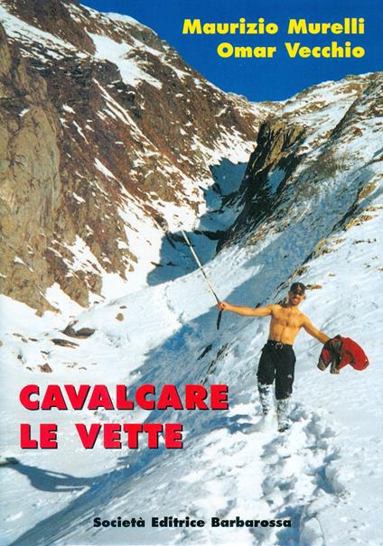 Cavalcare le vette - Maurizio Murelli,Omar Vecchio - copertina