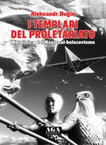 I templari del proletariato. Metafisica del nazional-bolscevismo