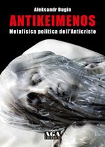 Antikeimenos. Metafisica politica dell'Anticristo