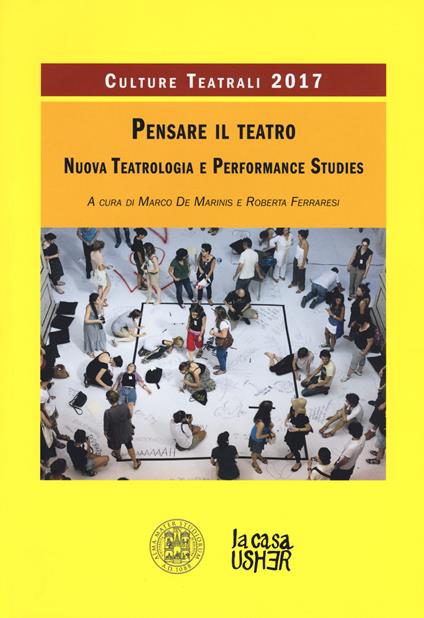 Pensare il teatro. Nuova teatrologia e performance studies. Culture teatrali 2017 - copertina
