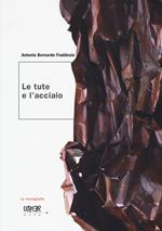 Le tute e l'acciaio. Ediz. a colori