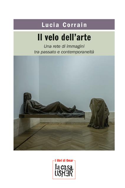 Il velo dell'arte. Una rete di immagini tra passato e contemporaneità. Nuova ediz. - Lucia Corrain - copertina