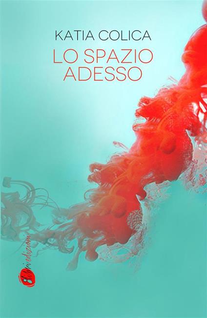 Lo spazio adesso - Katia Colica - ebook