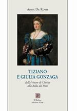 Tiziano e Giulia Gonzaga. Dalla Venere di Urbino alla Bella del Pitti
