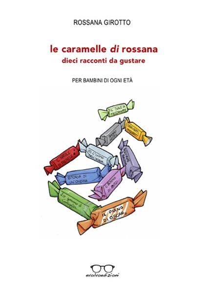 Le caramelle di Rossana. Dieci racconti da gustare - Rossana Girotto - copertina