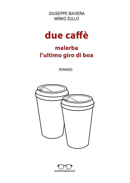 Due caffè: Malerba, L'ultimo giro di boa - Giuseppe Baviera,Mirko Zullo - copertina