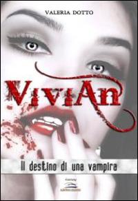 Vivian. Il destino di una vampira - Valeria Dotto - copertina